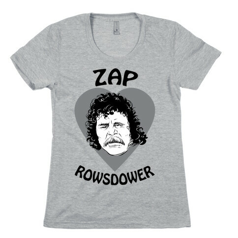 My Heart Belongs to Zap Rowsdower Womens T-Shirt