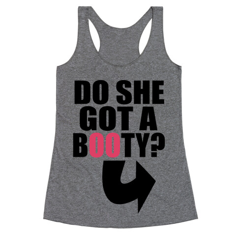 Do She Got a Booty? (Pt 1.) Racerback Tank Top