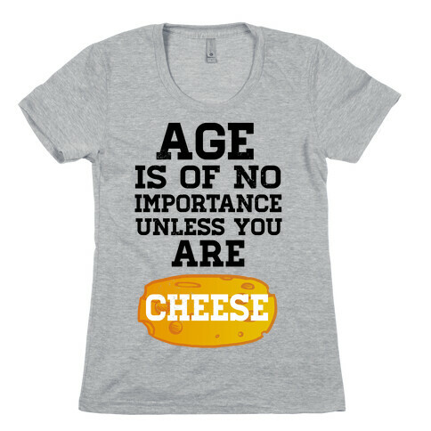 Age is of No Importance... Womens T-Shirt