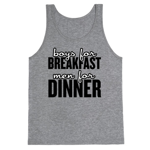 Boys for Breakfast, Men for Dinner Tank Top