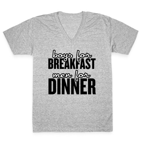 Boys for Breakfast, Men for Dinner V-Neck Tee Shirt