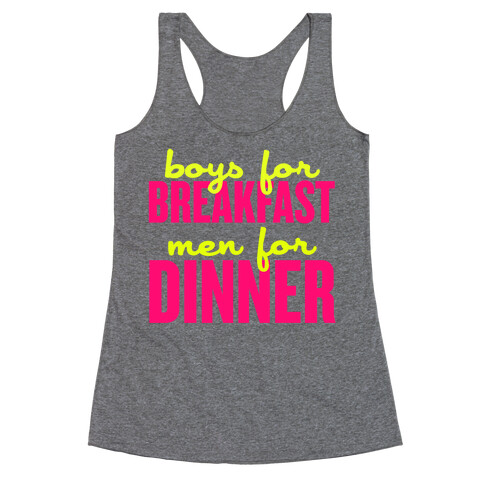 Boys for Breakfast, Men for Dinner Racerback Tank Top