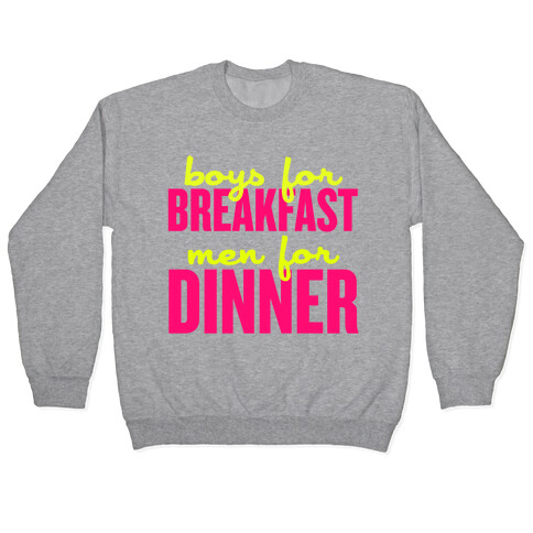 Boys for Breakfast, Men for Dinner Pullover