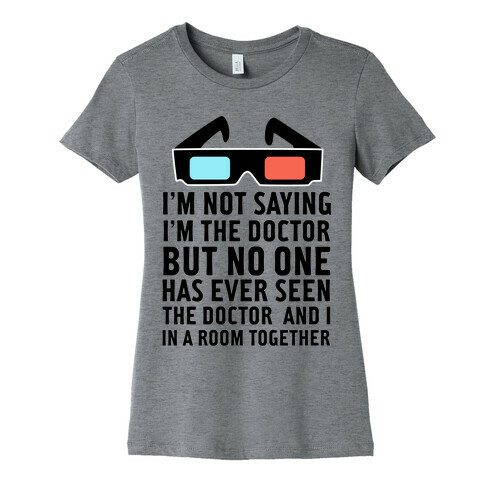 Not Saying I'm The Doctor Womens T-Shirt