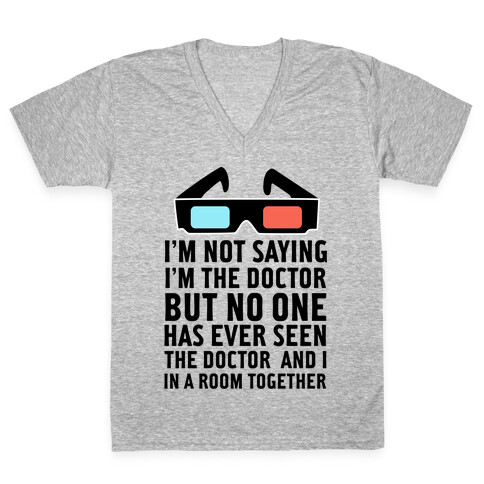 Not Saying I'm The Doctor V-Neck Tee Shirt