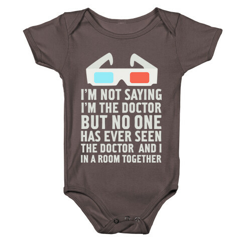 I'm Not Saying I'm the Doctor Baby One-Piece