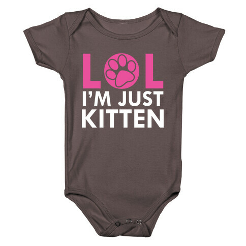 Lol I'm Just Kitten! Baby One-Piece