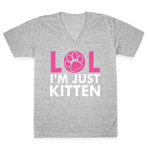Lol I'm Just Kitten! V-Neck Tee Shirt