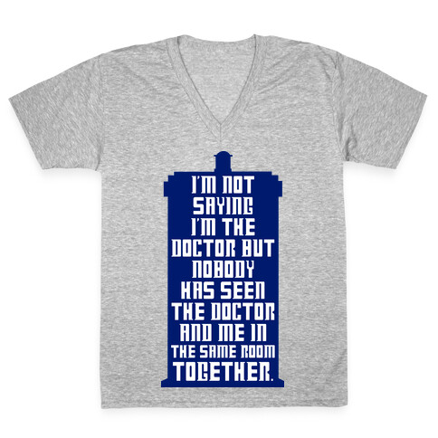 I'm Not Saying I'm The Doctor V-Neck Tee Shirt