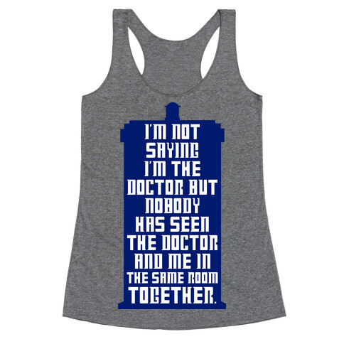 I'm Not Saying I'm The Doctor Racerback Tank Top