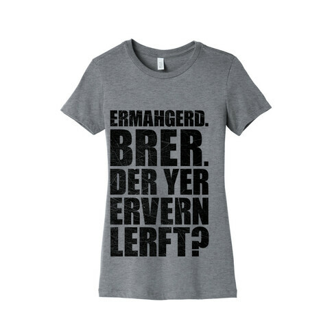 Ermahgerd Bro. Womens T-Shirt