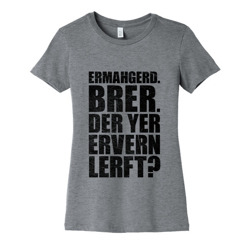 Ermahgerd Bro. Womens T-Shirt