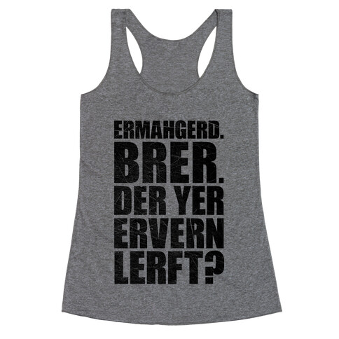 Ermahgerd Bro. Racerback Tank Top