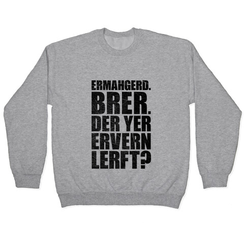 Ermahgerd Bro. Pullover