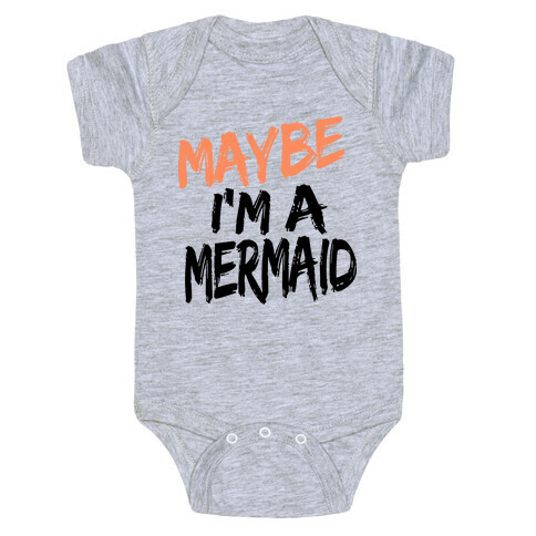 Maybe I'm a Mermaid Baby One-Piece