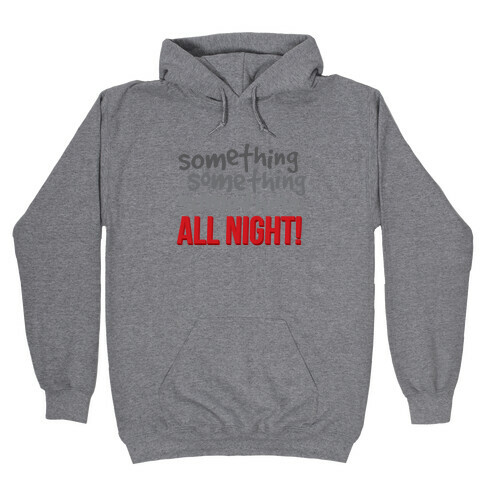 Something... All Night Hooded Sweatshirt