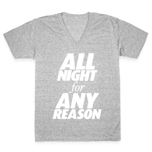 All Night For Any Reason V-Neck Tee Shirt