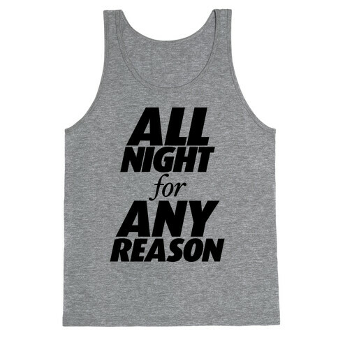 All Night For Any Reason Tank Top