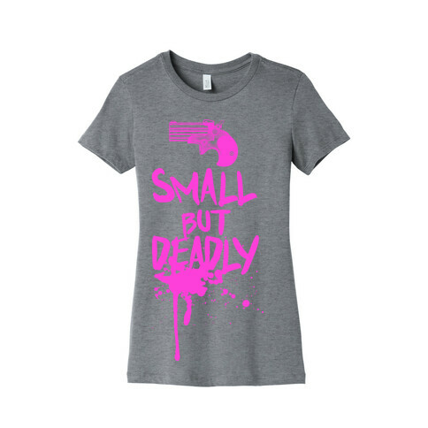 Small But Deadly Womens T-Shirt