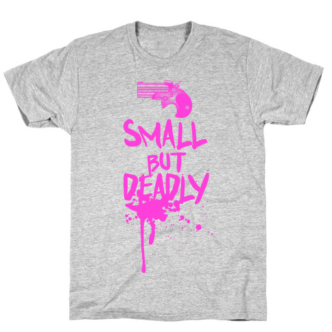 Small But Deadly T-Shirt