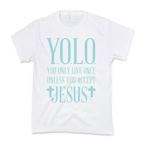 You Only Live Once Without Jesus Kids T-Shirt