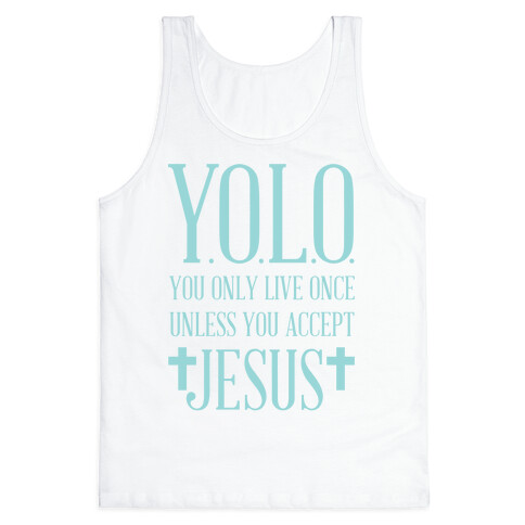 You Only Live Once Without Jesus Tank Top