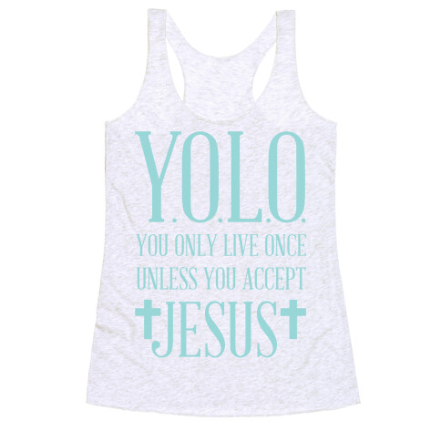 You Only Live Once Without Jesus Racerback Tank Top