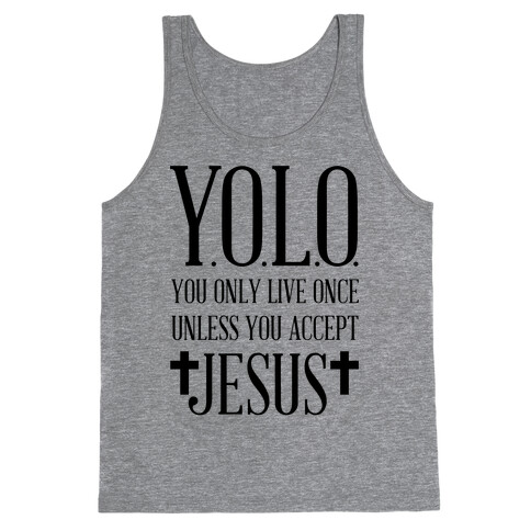 You Only Live Once Without Jesus Tank Top