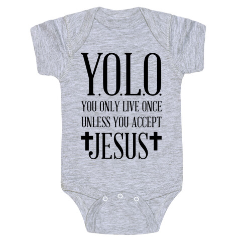 You Only Live Once Without Jesus Baby One-Piece