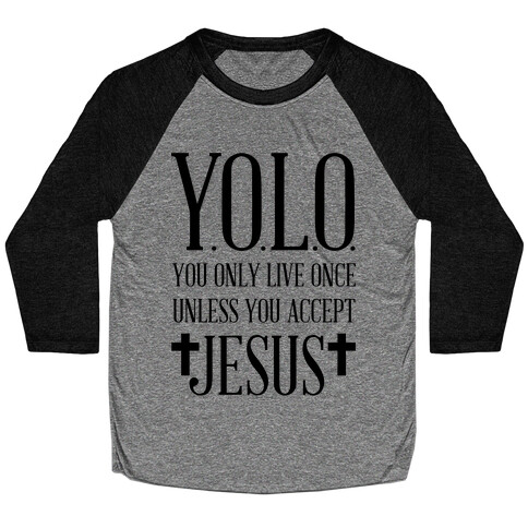 You Only Live Once Without Jesus Baseball Tee