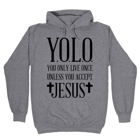 You Only Live Once Without Jesus Hooded Sweatshirt