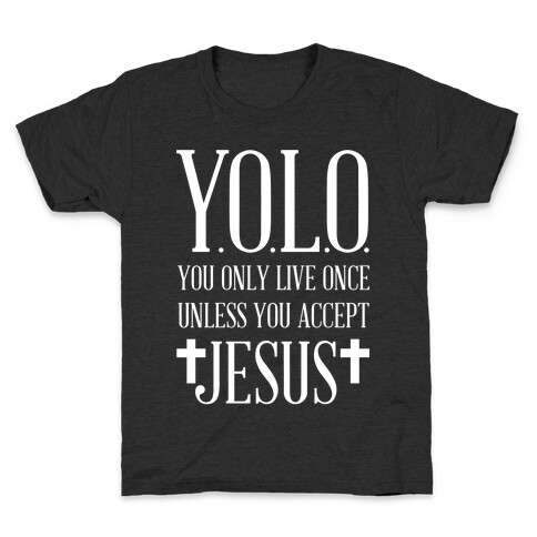 You Only Live Once Without Jesus Kids T-Shirt