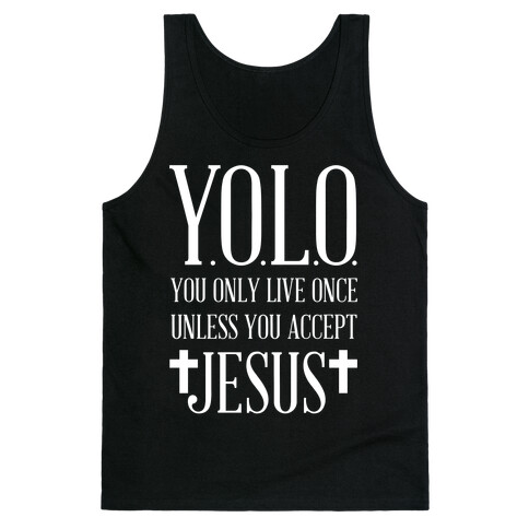 You Only Live Once Without Jesus Tank Top