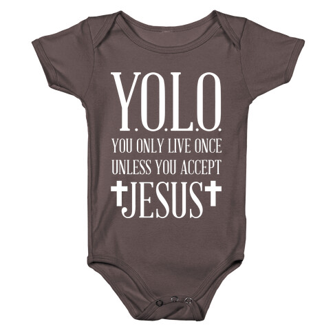 You Only Live Once Without Jesus Baby One-Piece