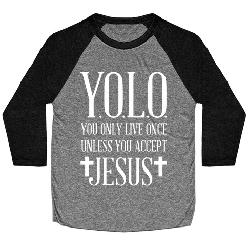 You Only Live Once Without Jesus Baseball Tee