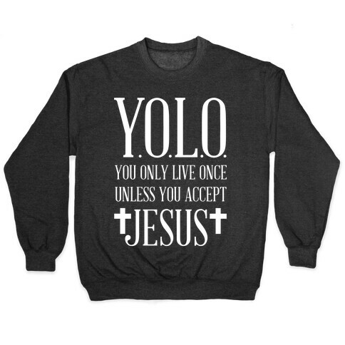 You Only Live Once Without Jesus Pullover