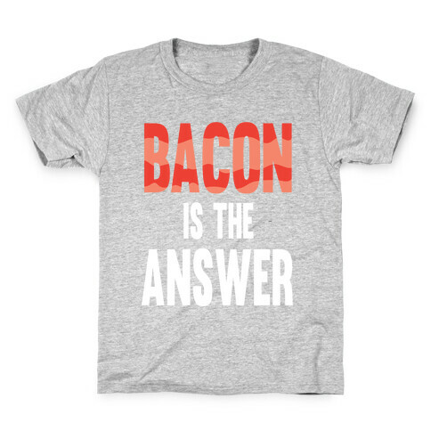 Bacon is the Answer Kids T-Shirt