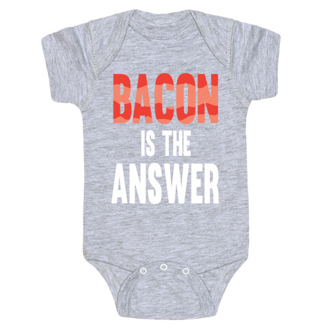 Bacon is the Answer Baby One-Piece