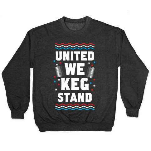 United We Keg Stand Pullover