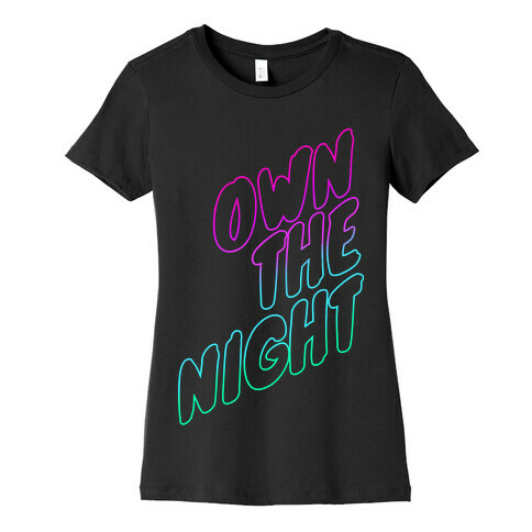 Own the Night Womens T-Shirt