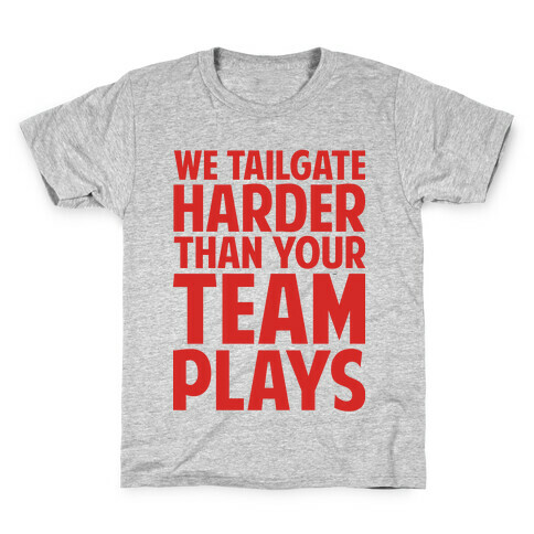 We Tailgate Hard Kids T-Shirt