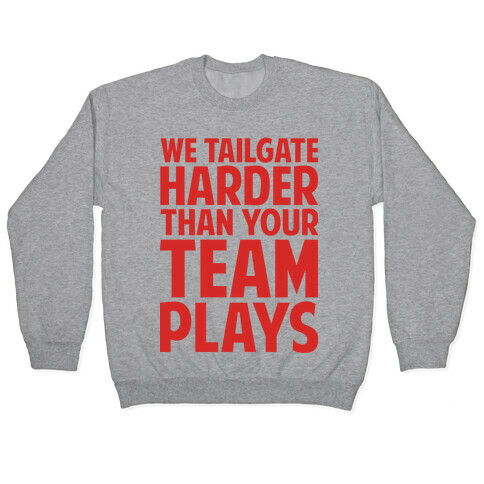 We Tailgate Hard Pullover