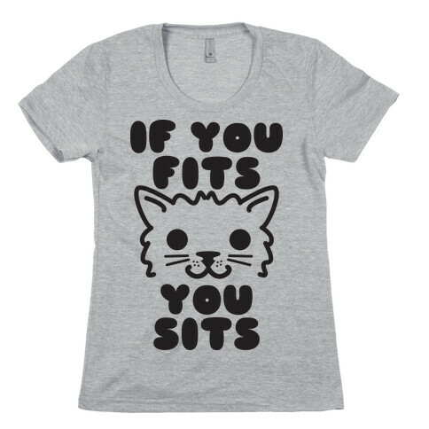 If You Fits You Sits Womens T-Shirt