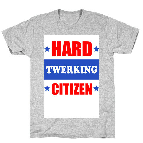 Hard Twerking Citizen (Red White & Blue) T-Shirt