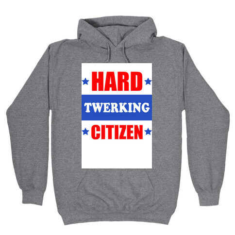 Hard Twerking Citizen (Red White & Blue) Hooded Sweatshirt