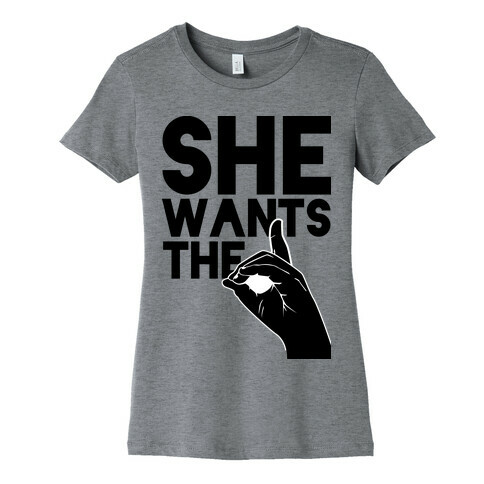 She Wants the D Womens T-Shirt