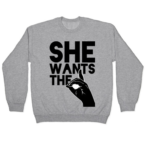 She Wants the D Pullover