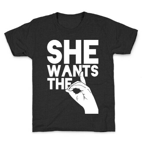She Wants the D Kids T-Shirt