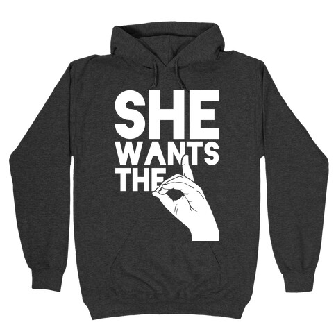 She Wants the D Hooded Sweatshirts LookHUMAN