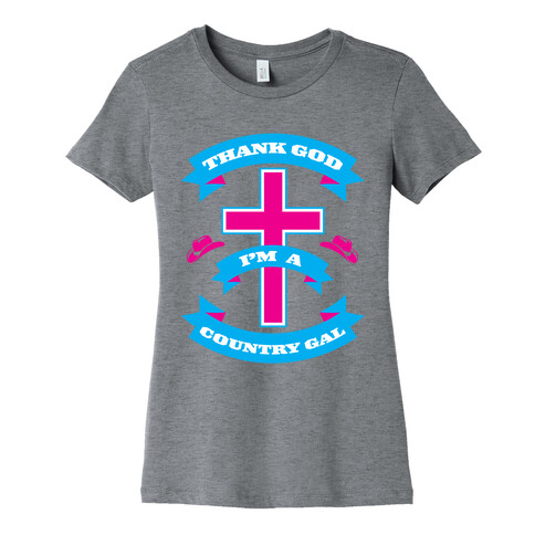 Thank God I'm A Country Gal Womens T-Shirt